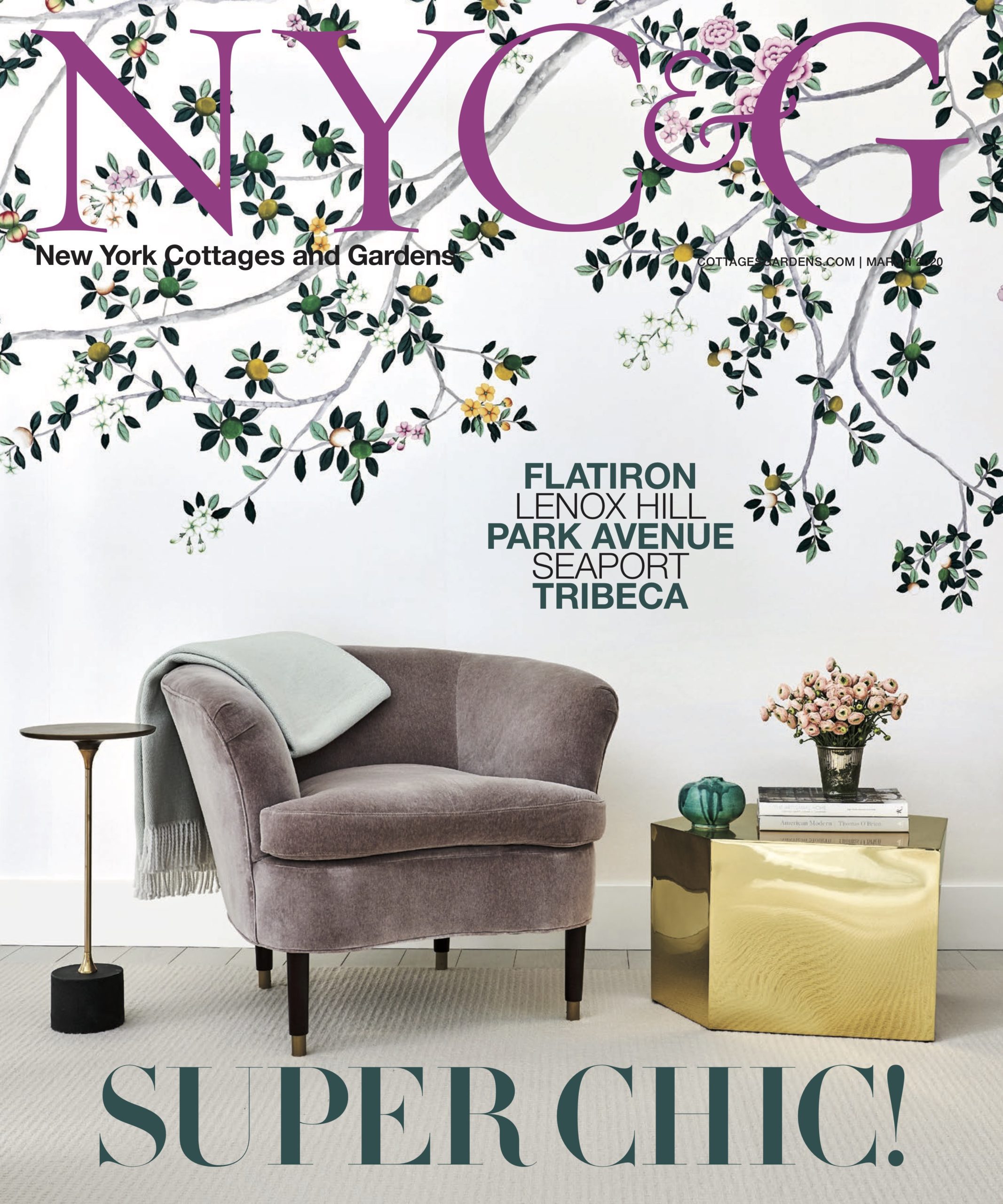 New York Cottages and Gardens Magazine: "Super Chic!", March 2020
